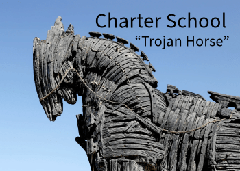 Charter School “Trojan Horse”
